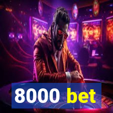 8000 bet